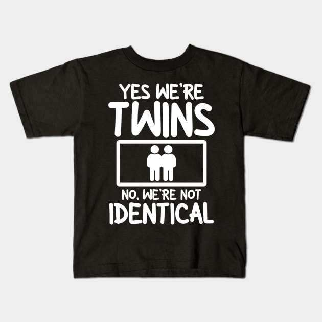 Yes We're Twins No Were Not Identical Kids T-Shirt by AngelBeez29